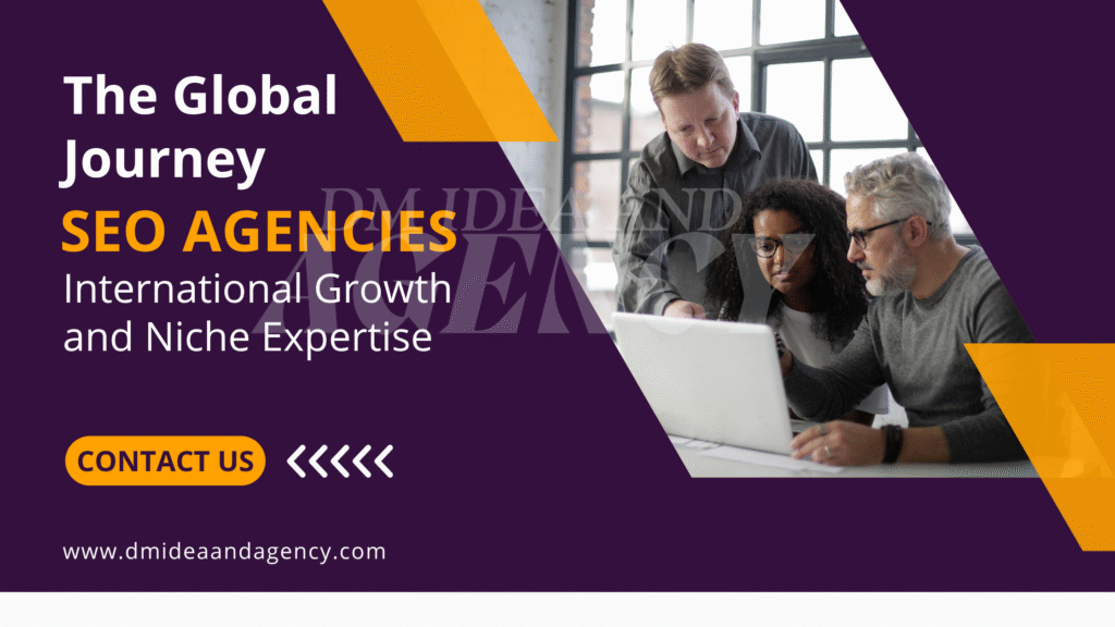Global Journey of SEO Agencies International Growth and Niche Expertise
